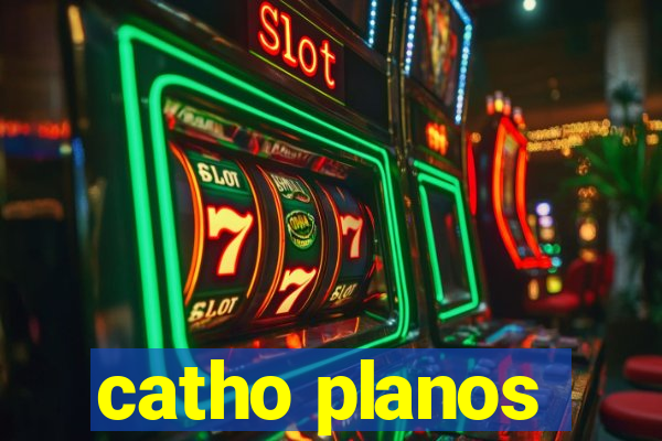 catho planos